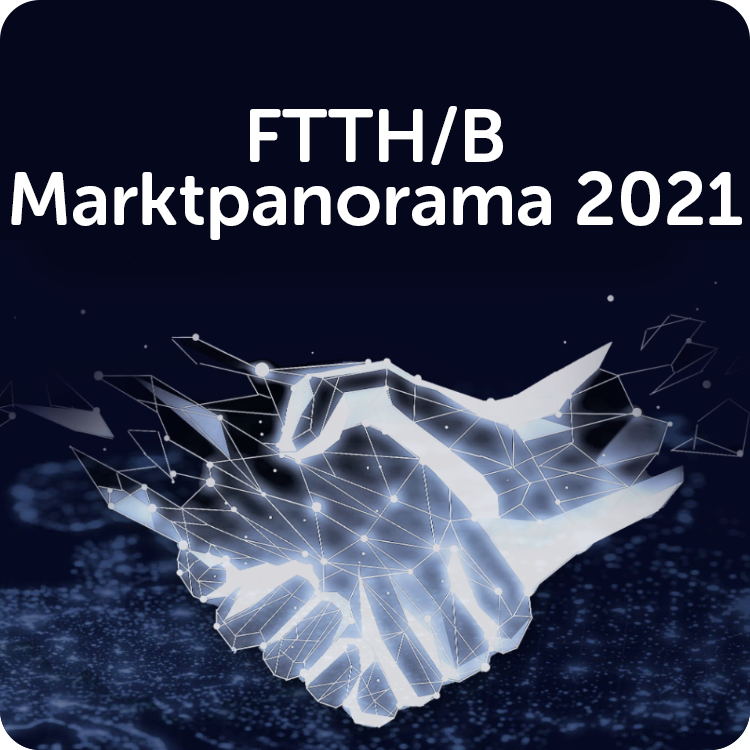 FTTH/B Marktpanorama 2021